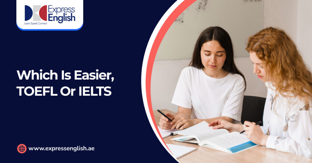 Which Is Easier, TOEFL or IELTS