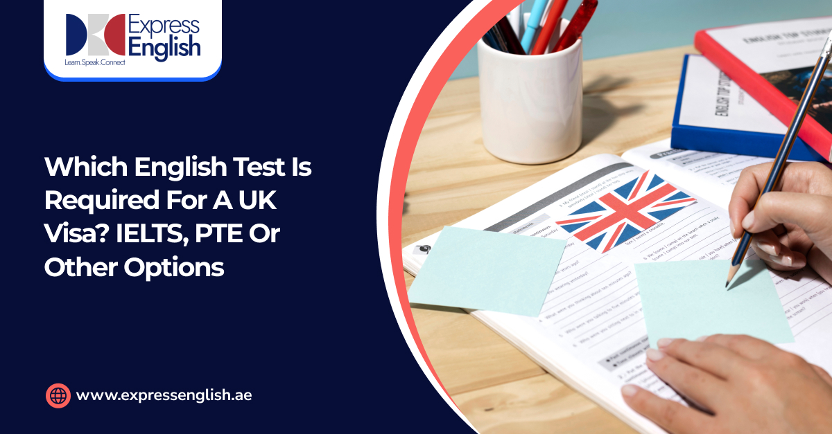Which English Test Is Required for a UK Visa? IELTS, PTE, or Other Options